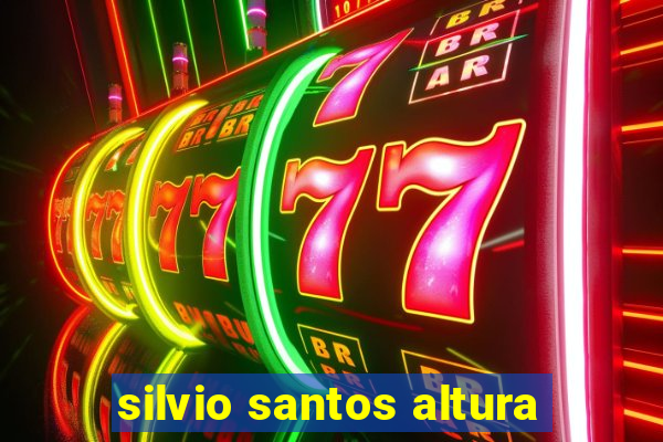 silvio santos altura